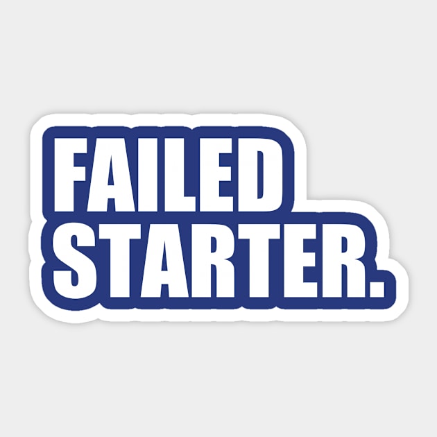 Failed starter Sticker by Tecnofa